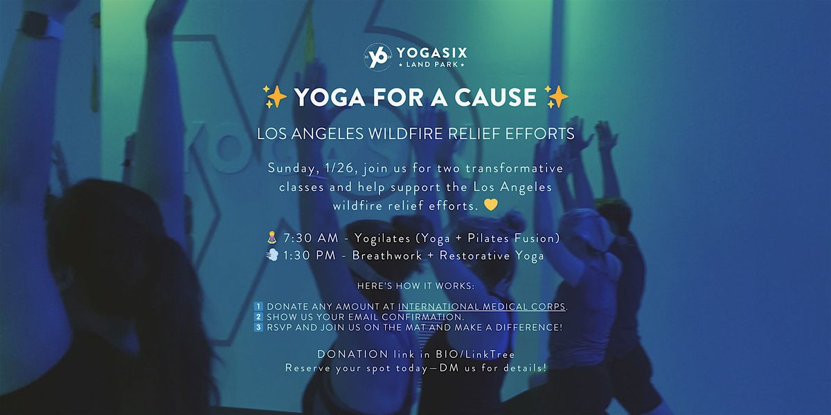 \u2728 Yoga for a Cause \u2728 help support the Los Angeles wildfire relief efforts.