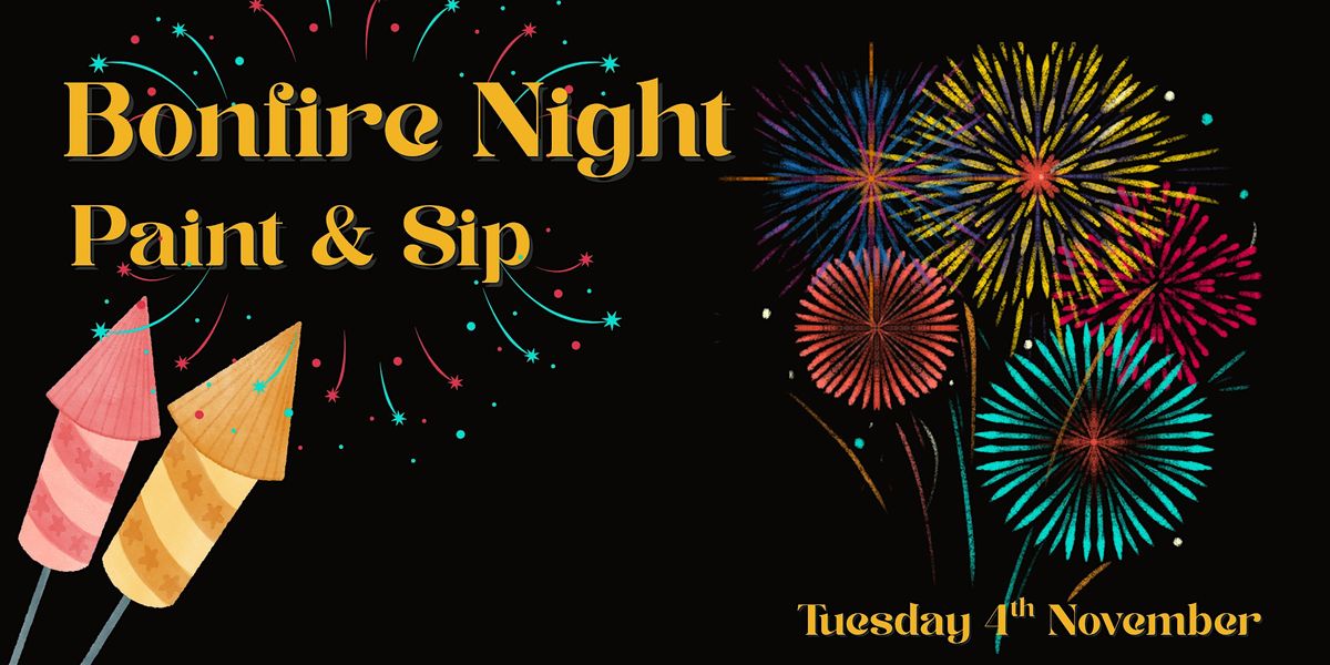 Paint & Sip- Bonfire Night Special