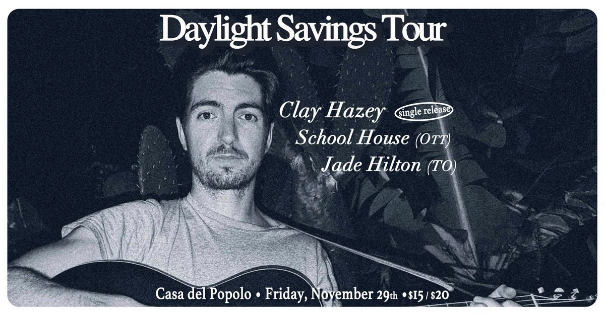 Clay Hazey (single release) X School House X Jade Hilton | Daylight Savings Tour