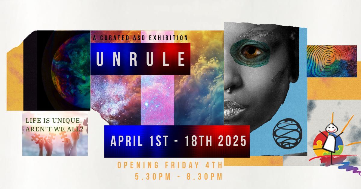 Unrule: A Curated ASD Exhibition