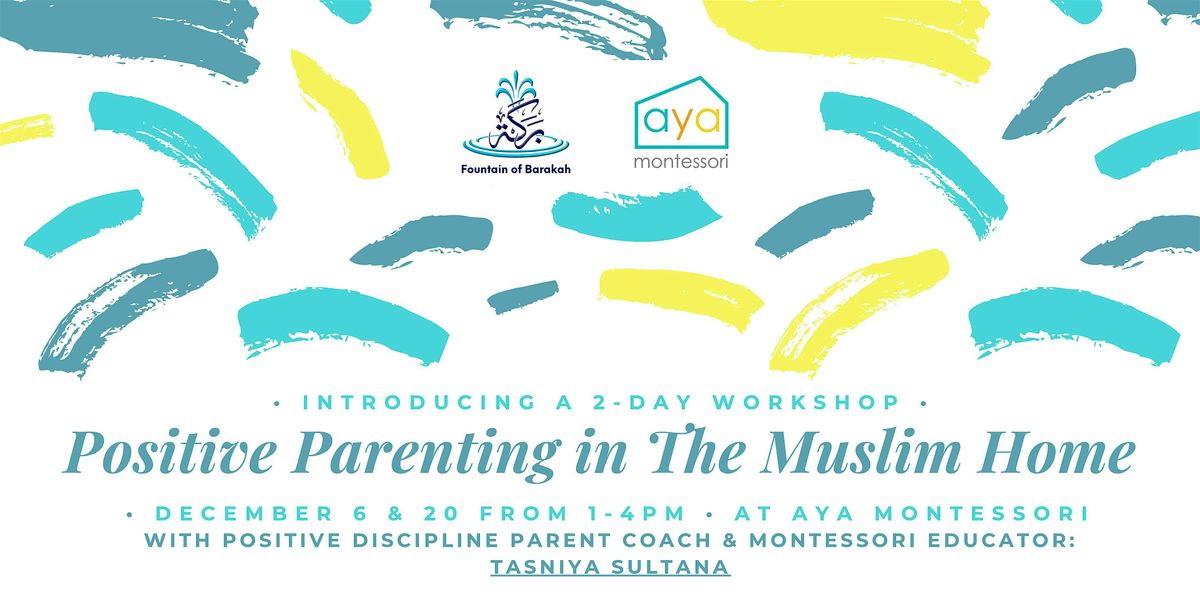 Positive Parenting in the Muslim Home: A 2-Part In Person Workshop