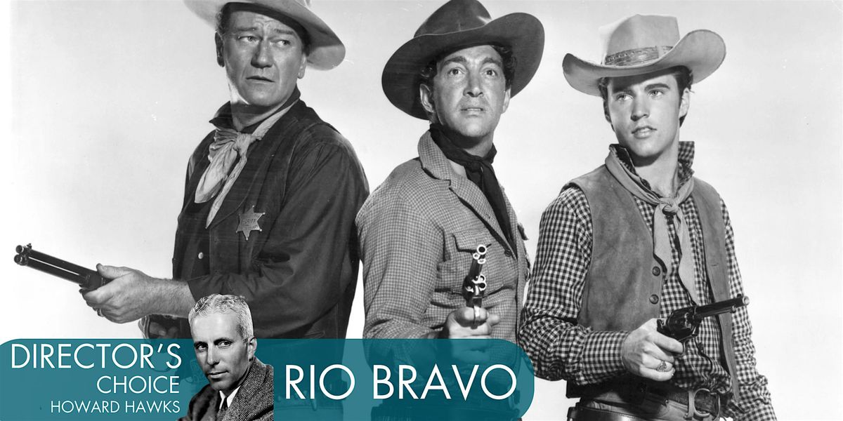 DIRECTOR'S CHOICE:  HOWARD HAWKS | RIO BRAVO