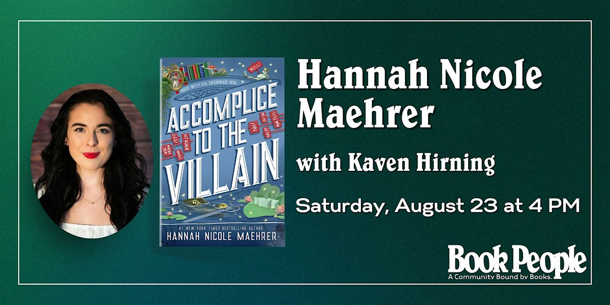 BookPeople Presents: Hannah Nicole Maehrer - Accomplice to the Villain