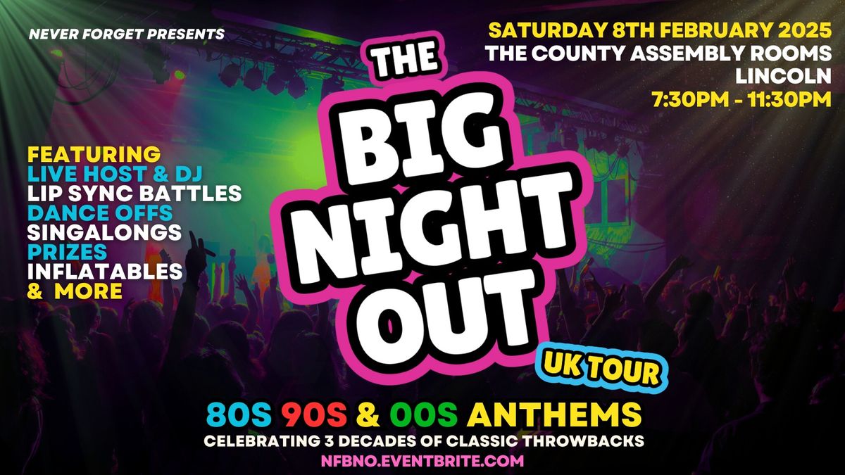 BIG NIGHT OUT - 80s, 90s & 00s Lincoln, County Assembly Rooms