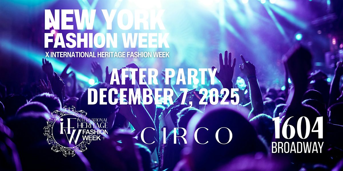 New York Fashion Week x International Heritage Fashion Week After Party