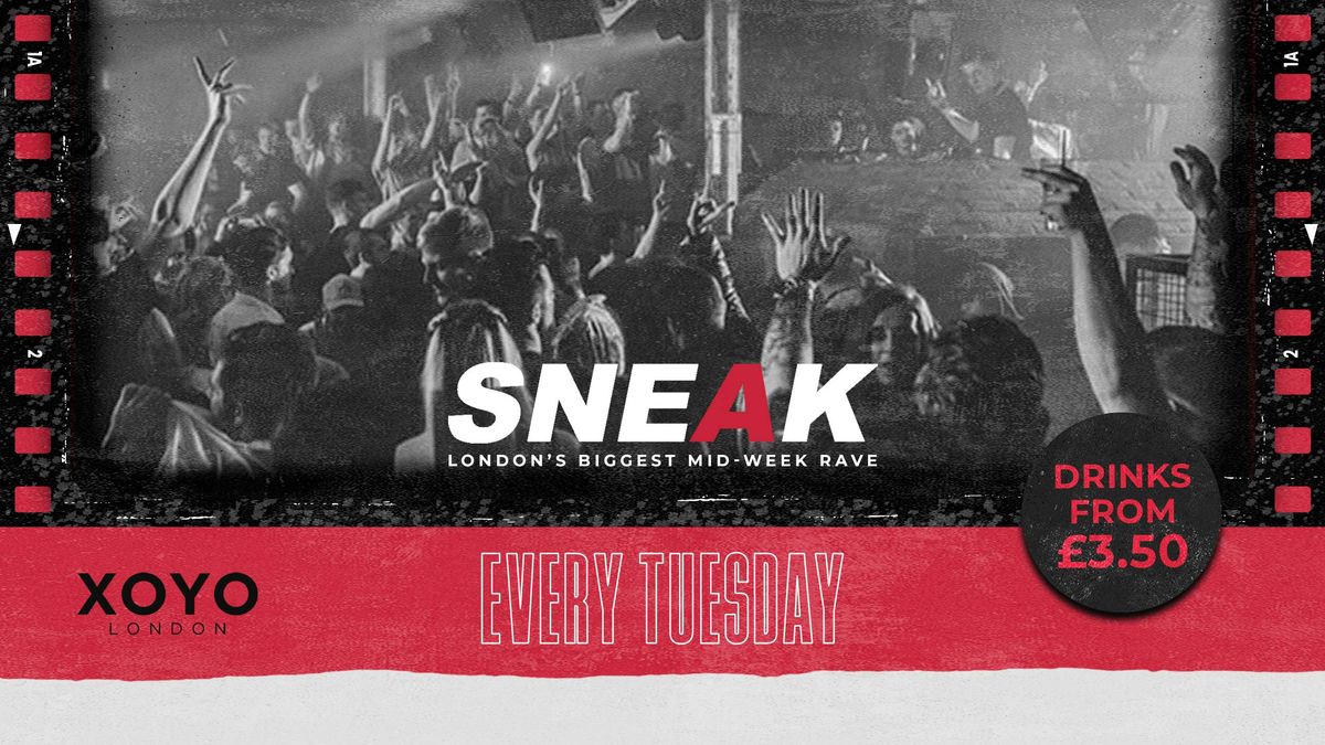 SNEAK RAVE @ XOYO - TUESDAY 2ND SEPTEMBER