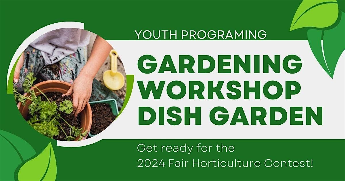 Dish Garden -Youth Gardening Workshop Series  - Mon.,  Nov. 18th- 6 - 8 pm