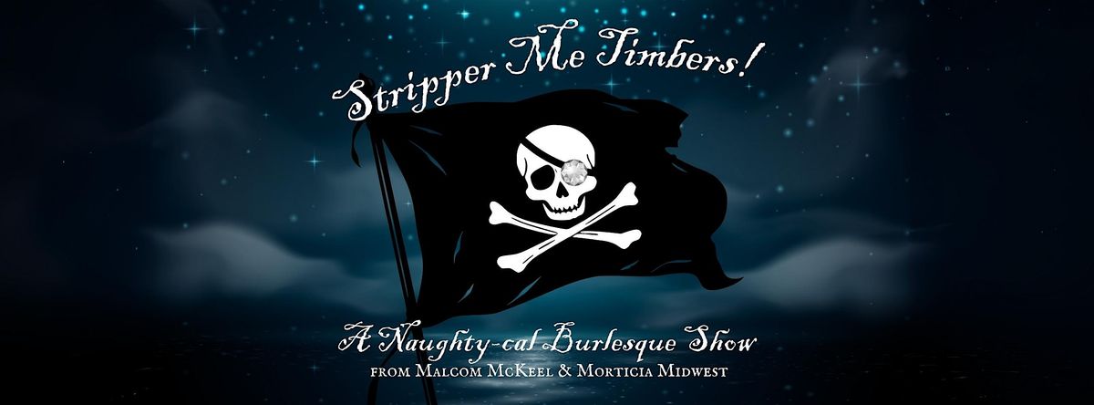 Stripper Me Timbers! A Naughty-cal Burlesque Show