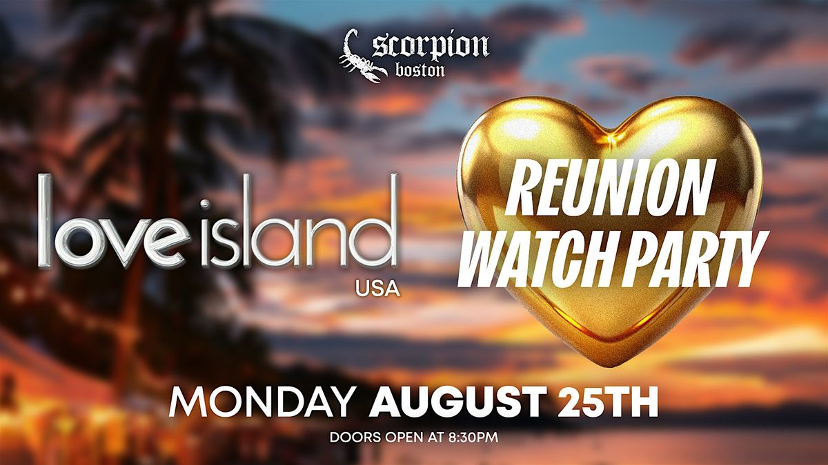 LOVE ISLAND REUNION WATCH PARTY @ SCORPION BAR