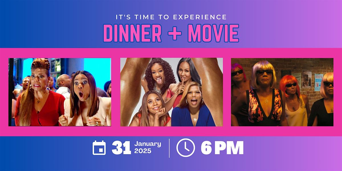 Dinner & A Movie: Girls Trip Edition