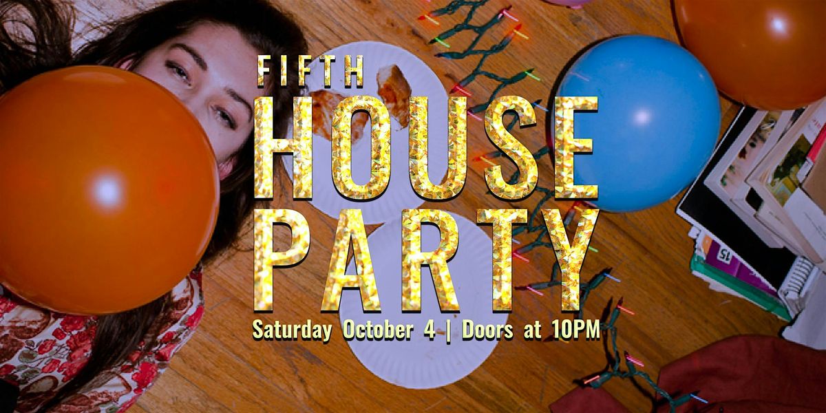 Fifth House Party (21+)