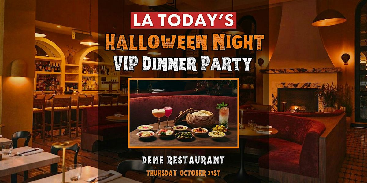 LA Today's Halloween Night: VIP Dinner Party @ DEME Restaurant