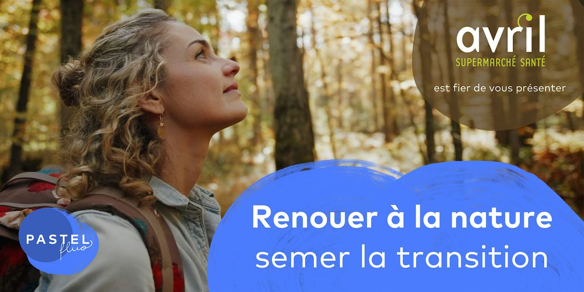 PREMI\u00c8RE - PASTEL FLUO : "Renouer \u00e0 la nature, semer la transition"