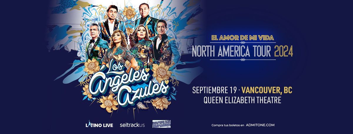 Los \u00c1ngeles Azules | El Amor de Mi Vida North American Tour 2024 |Queen Elizabeth Theatre| Vancouver