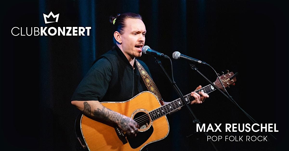 MAX REUSCHEL - Clubkonzert