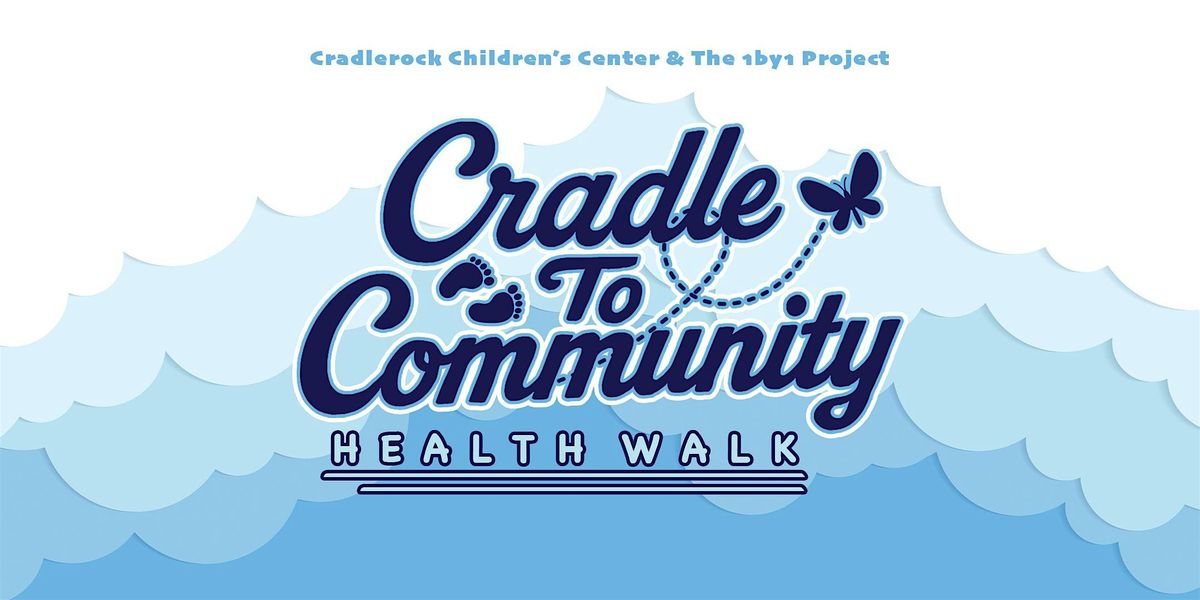 Cradle To Community Health Walk