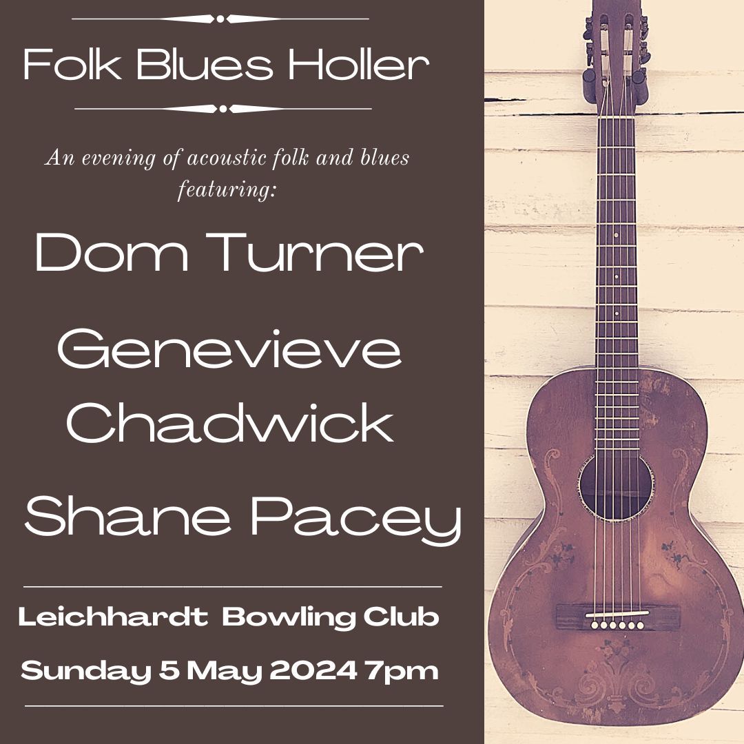 'Folk Blues Holler' Dom Turner (solo), Genevieve Chadwick (solo), Shane Pacey (solo)