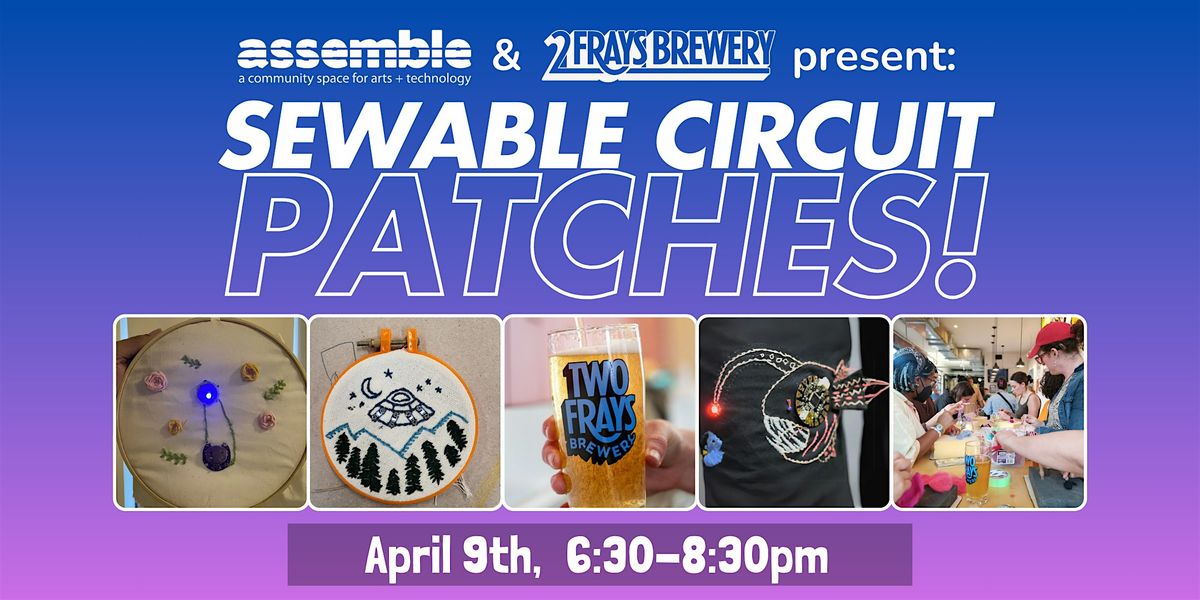 Assemble @ Two Frays Brewery: SEWABLE CIRCUIT PATCHES