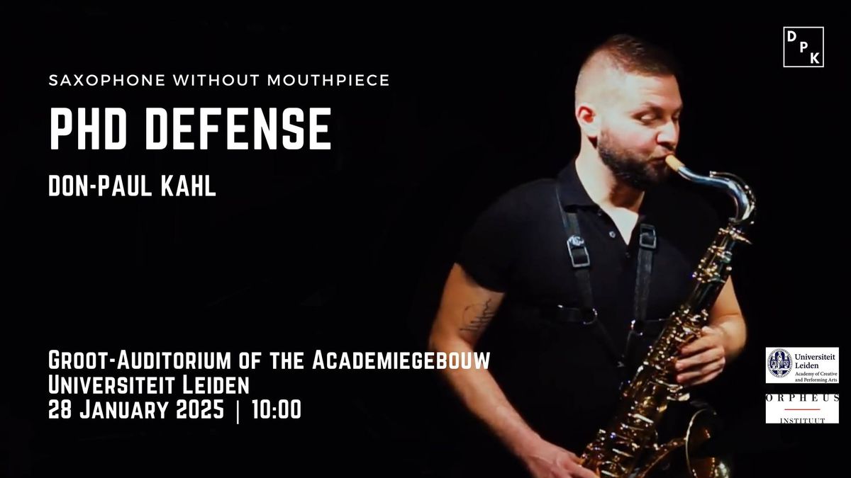 PhD Defense - Don-Paul Kahl - "Saxophone Without Mouthpiece"