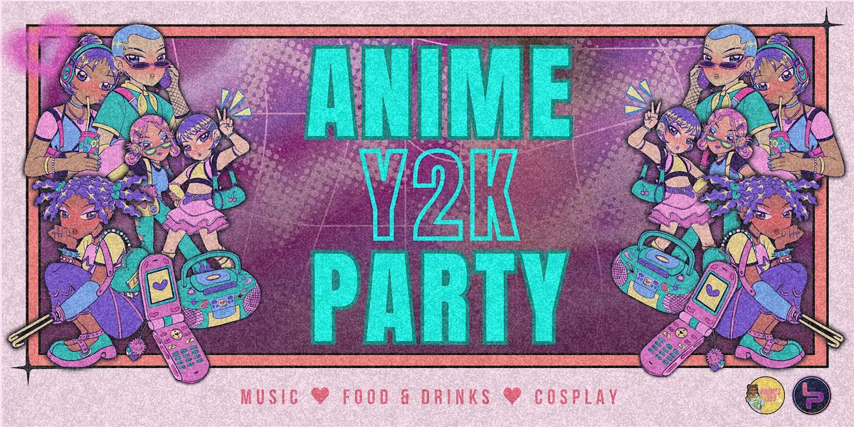 ANIME Y2K PARTY | Presented by LAN Party & Moonies Club