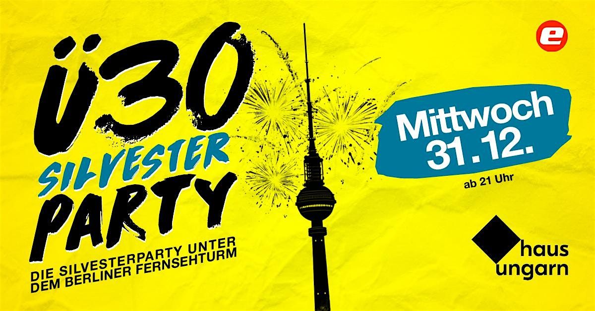 Die \u00dc30 Silvesterparty unterm Berliner Fernsehturm