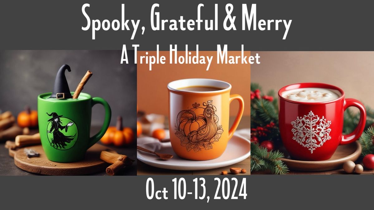 Spooky, Grateful & Merry - Holiday Market  