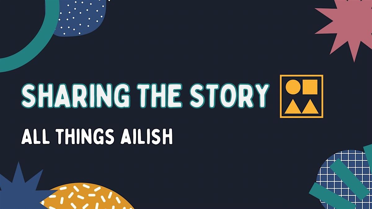 Sharing The Story - All things Ailish