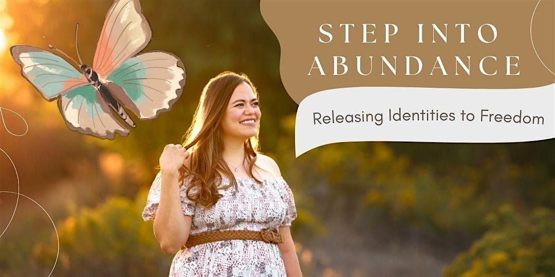 Step Into Abundance: Releasing Identities to Freedom - Denver