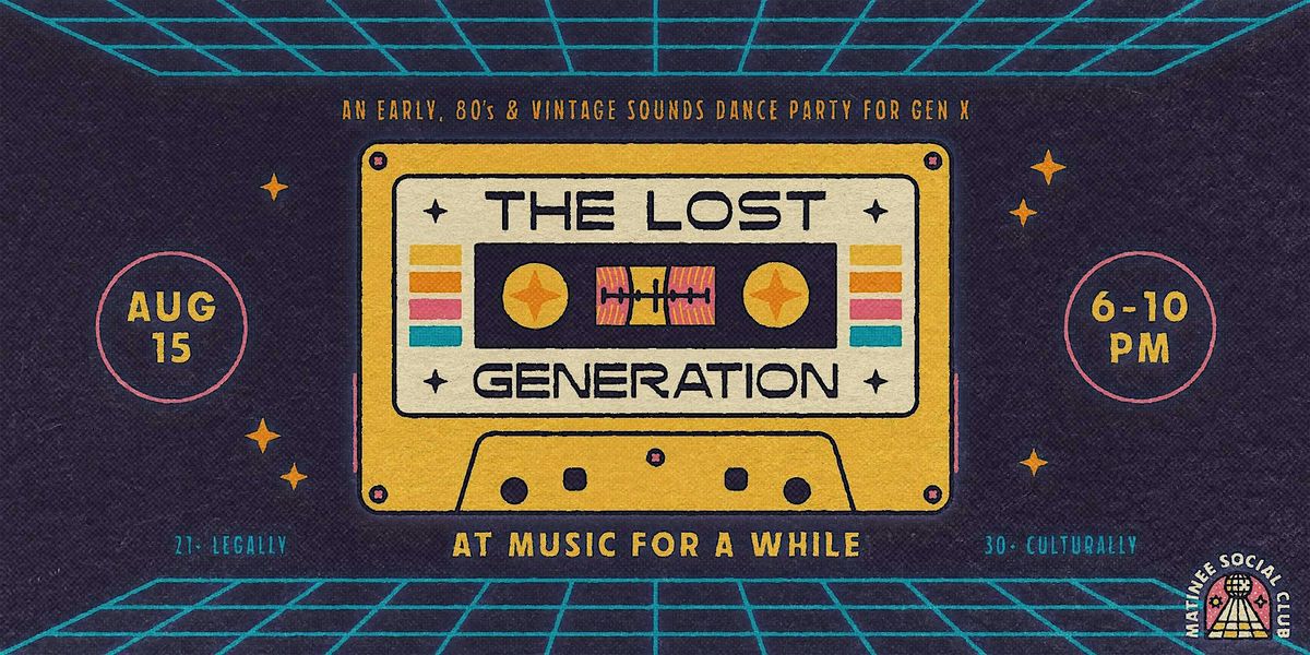 The Lost Generation [80s + Gen X Matinee]