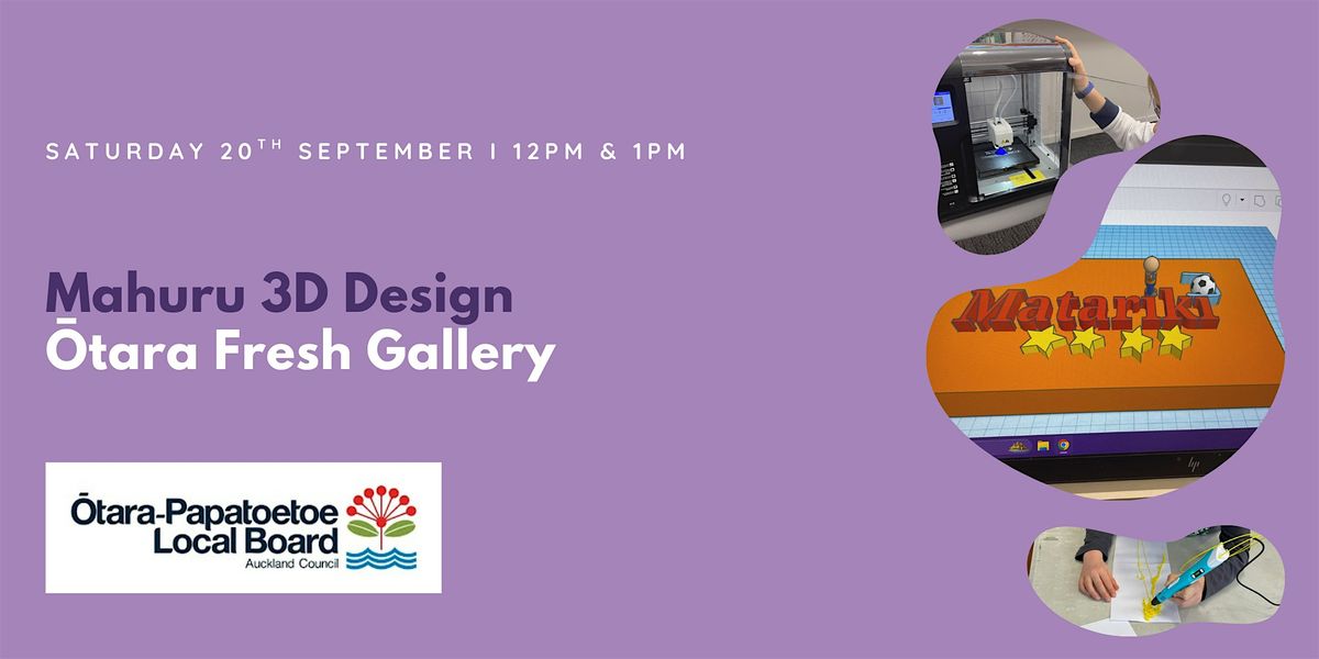 Otara Fresh 3D Design Workshop: Mahuru