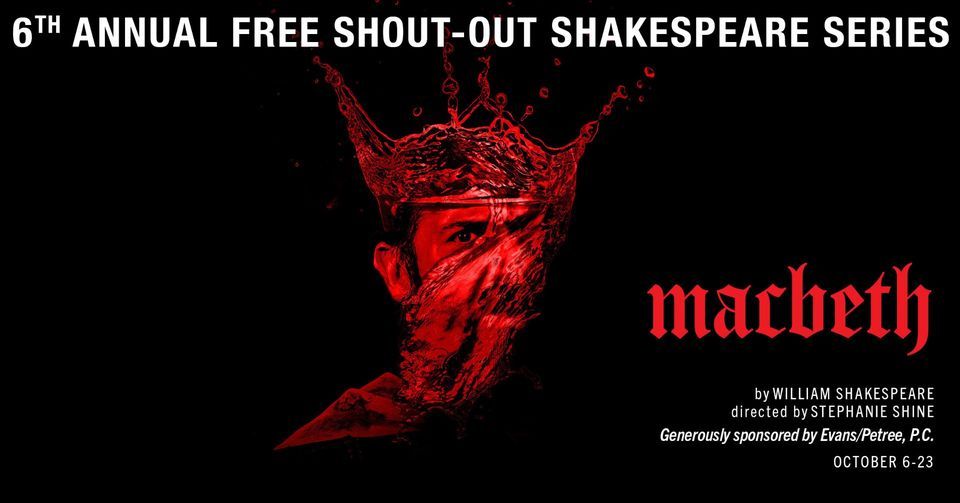 The 6th Annual FREE Shout-Out Shakespeare Series: Macbeth