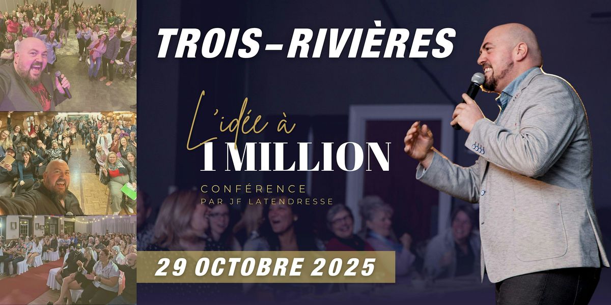 TROIS-RIVI\u00c8RES : Spectacle: L'id\u00e9e \u00e0 1 Million! [JF Latendresse]