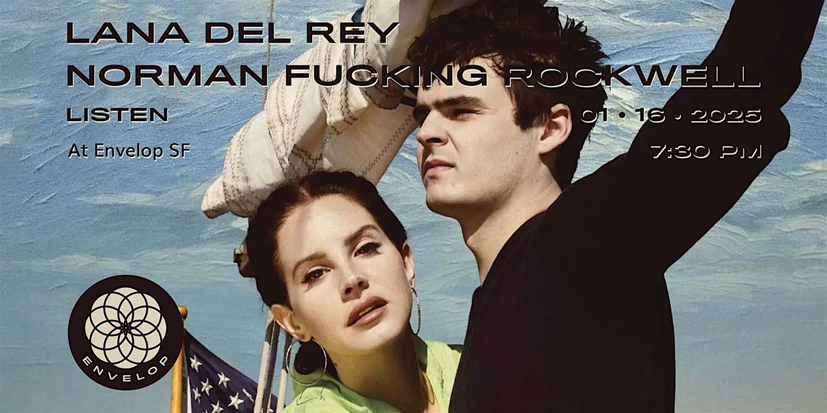 Lana Del Rey - Norman Fucking Rockwell : LISTEN | Envelop SF (7:30pm)