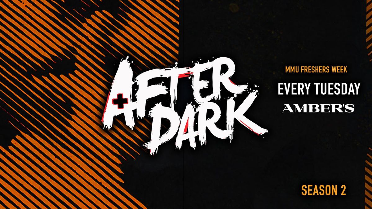 AFTER DARK TUESDAYS @ AMBERS \ud83d\udd36 SEASON 2 ! MMU WEEK - Sold Out Every Event Last Year! No Phones \ud83d\udcf5