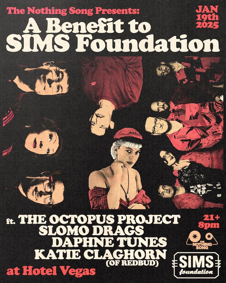 A Benefit to SIMS Foundation ft. The Octopus Project\u200b, Slomo Drags, daphne tunes, Katie Claghorn