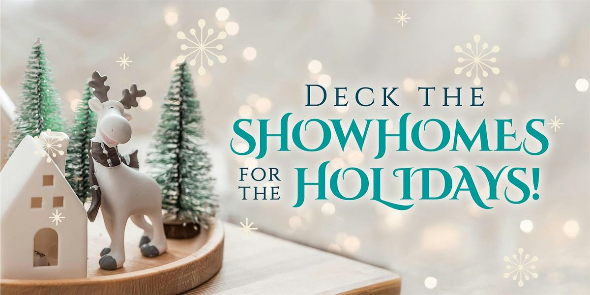 Deck the Showhomes for the Holidays!