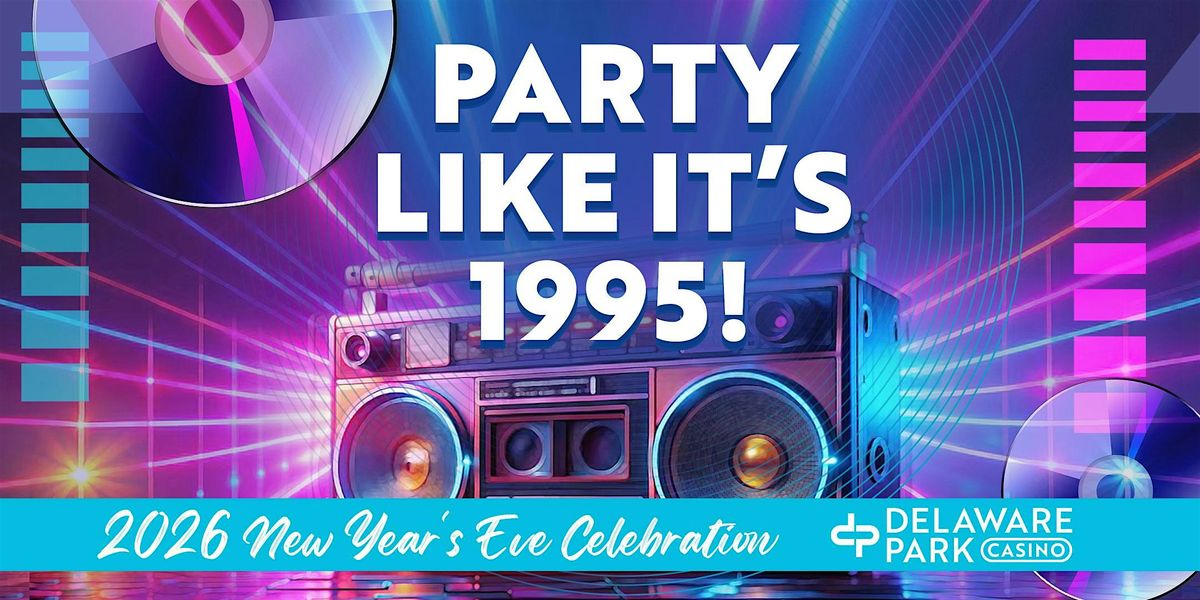 New Year's Eve 2026 - Party Like It's 1995 at Delaware Park Casino