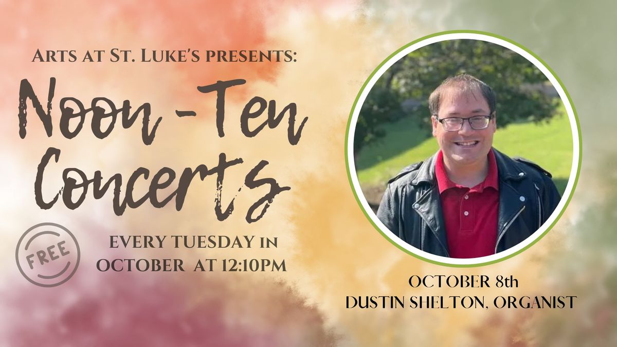 October Noon-Ten Concerts: Dustin Shelton, Organist