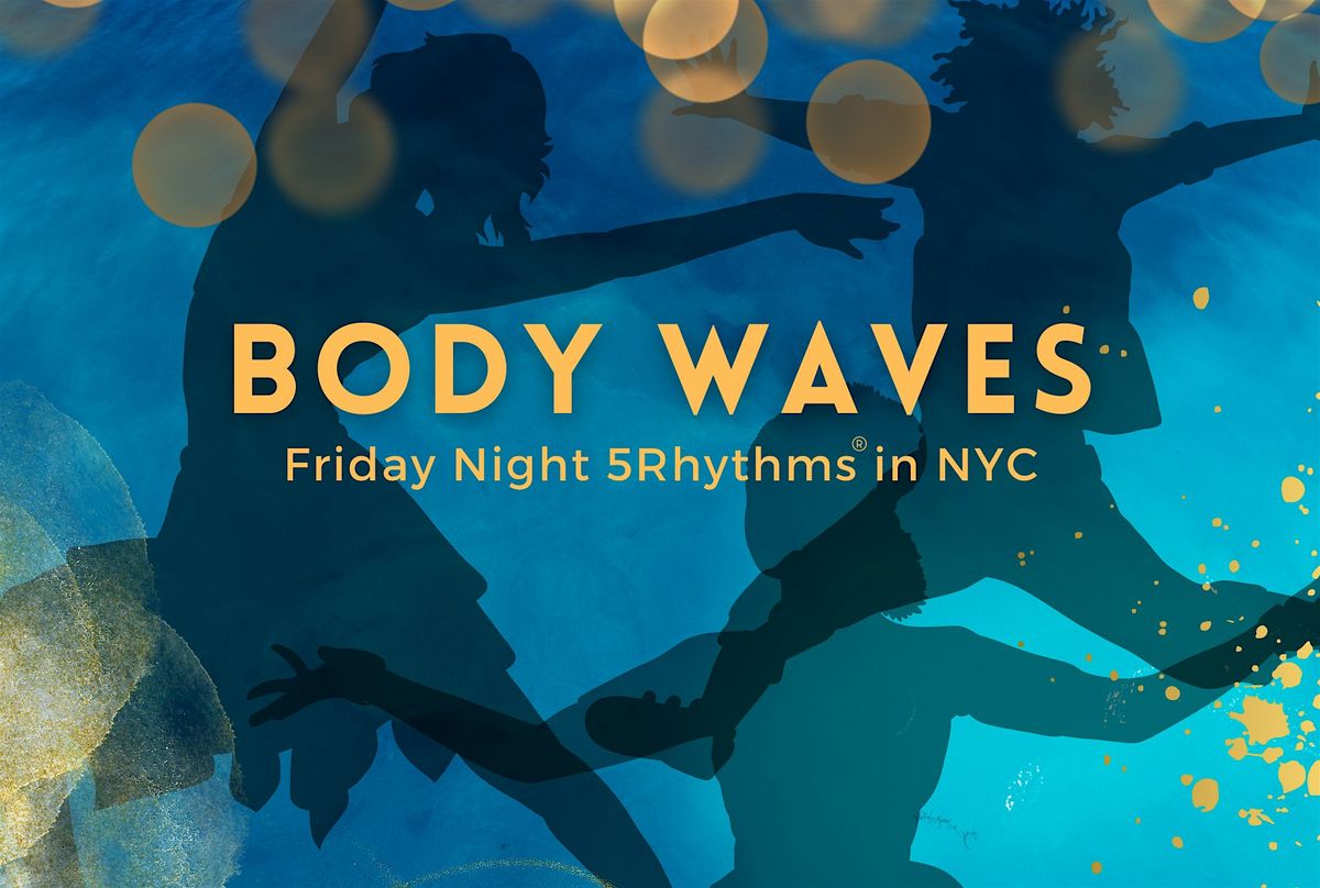 Body Waves: Friday Night 5Rhythms in NYC