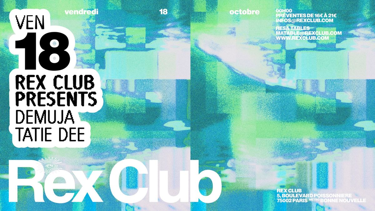 REX CLUB PRESENTS: DEMUJA, TATIE DEE