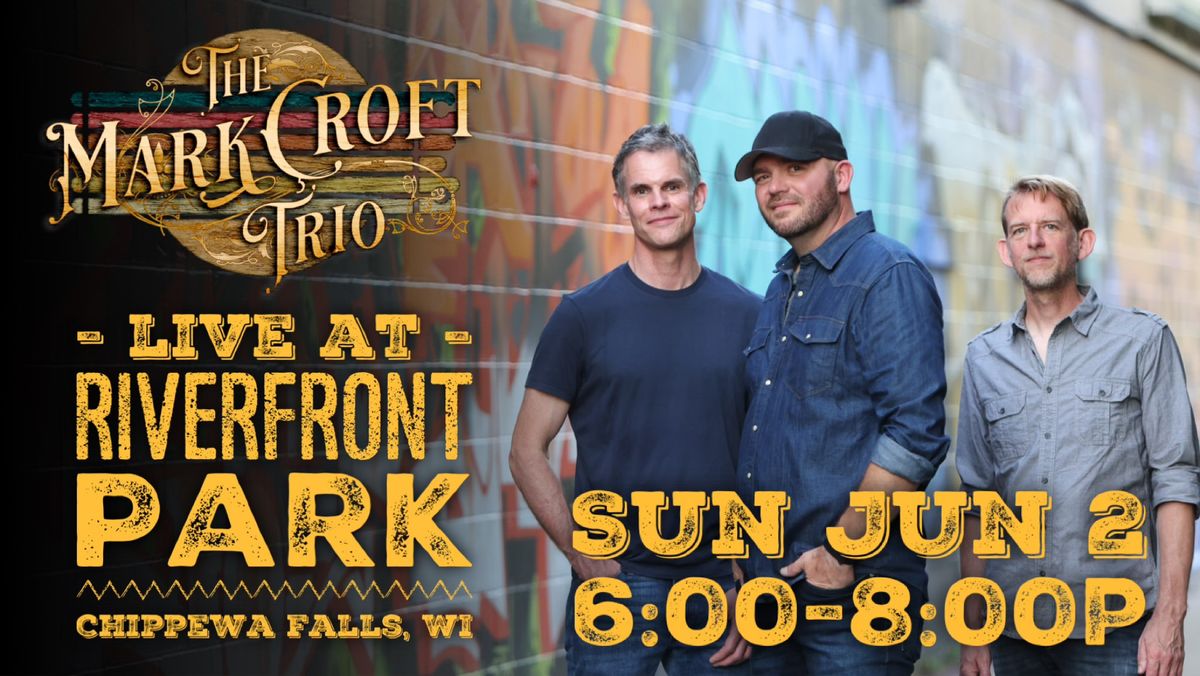 Mark Croft Trio live at The Riverfront - Chippewa Falls