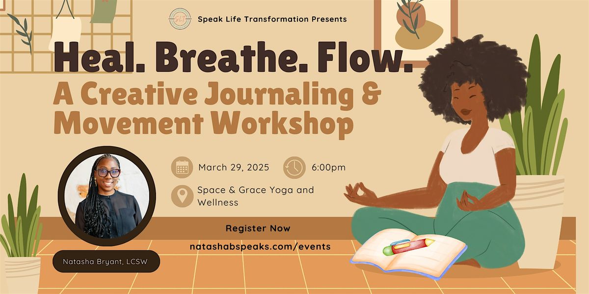 Heal. Breathe. Flow.:A Creative Journaling and Movement Workshop