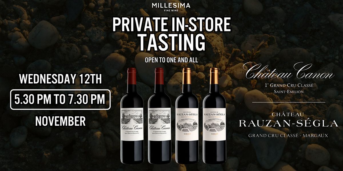 Private Tasting -  Bordeaux Prestige : Ch\u00e2teau Canon & Rauzan-S\u00e9gla Tasting