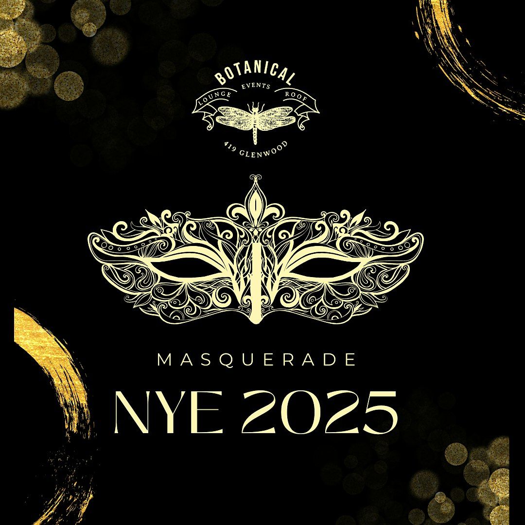 New Years Eve 2025 Masquerade  at Botanical (3 Parties \/ 3 DJs \/ 1 Cover)