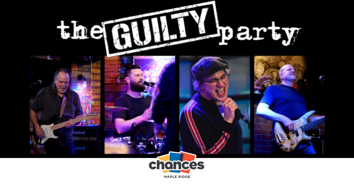 The Guilty Party - A Tribue to Classic Rock @ Chances Casino Maple Ridge | The Well