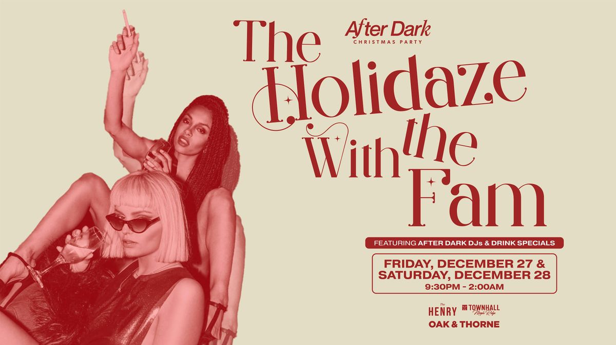 THE HOLIDAZE WITH THE AFTER DARK FAM