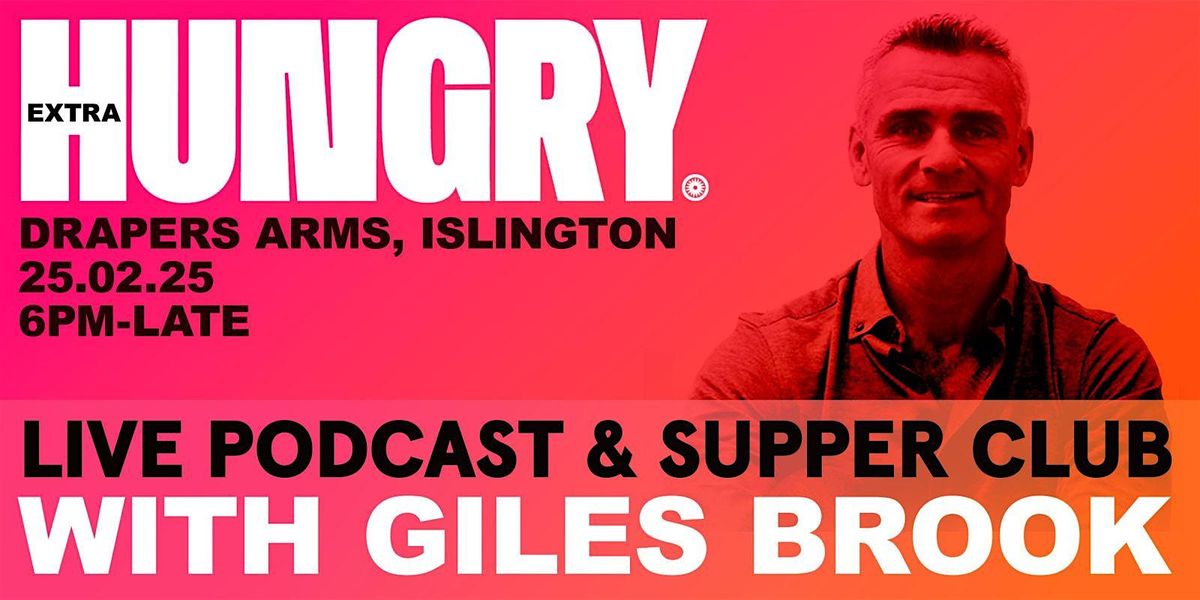 EXTRA HUNGRY: Exclusive Live Podcast and Supper Club with Giles Brook