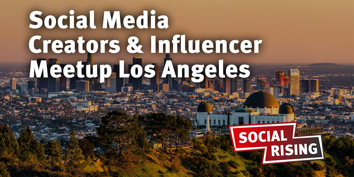 Social Media Creators & Influencer Meetup Los Angeles