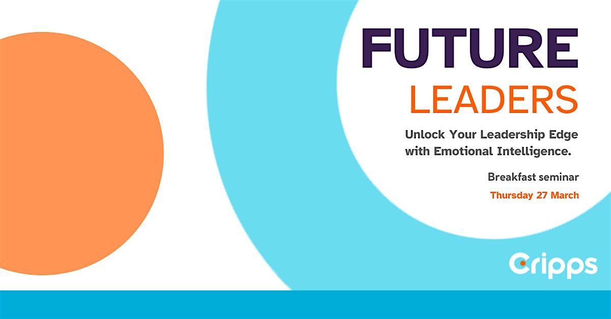 Future Leaders: Unlock Your Leadership Edge with Emotional Intelligence