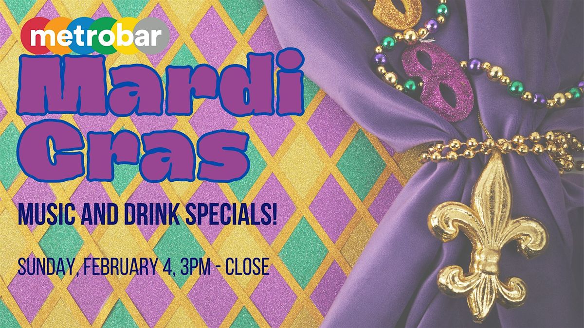 Mardi Gras Party at metrobar with New Orleans live music + Specials!